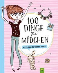 Abbildung von: 100 Dinge für Mädchen - Schwager & Steinlein