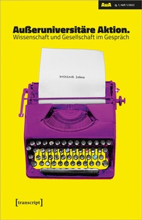 Abbildung von: Außeruniversitäre Aktion. Wissenschaft und Gesellschaft im Gespräch - transcript