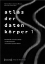 Cover: Atlas der Datenkörper 1 - transcript