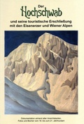 Cover: Der Hochschwab und seine touristische Erschlie&szlig;ung mit den Eisenerzer und Wiener Alpen - PL&Ouml;CHL Bernhard