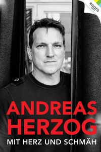 Abbildung von: Andreas Herzog - Mit Herz und Schmäh - EGOTH-Verlag