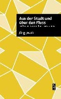 Cover: Aus der Stadt und &uuml;ber den Fluss - Connewitzer Vlgsbuchhdlg