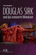 Cover: Douglas Sirk und das ironisierte Melodram - edition text + kritik