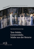 Cover: Tote St&auml;dte, Geisterst&auml;dte, St&auml;dte aus der Retorte - edition text + kritik