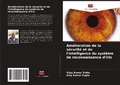 Cover: Am&eacute;lioration de la s&eacute;curit&eacute; et de l'intelligence du syst&egrave;me de reconnaissance d'iris - Editions Notre Savoir