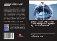 Enlarge image Cover: Enhancement of Security in Iris Recognition System By Luster Detection - Editions Notre Savoir