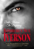 Cover: Dark Illusions: The Beginning - Extended Edition - Kimberly Sue Iverson