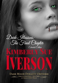 Enlarge image Cover: Dark Illusions: The Final Chapter - Extended Edition - Kimberly Sue Iverson