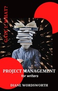 Cover: Project Management for Writers: Gate 1 - What? (Wordsworth Writers' Guides, #2) - Baggy Bottom Books