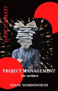 Enlarge image Cover: Project Management for Writers: Gate 1 - What? (Wordsworth Writers' Guides, #2) - Baggy Bottom Books