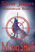 Cover: Moon Shot (Moonstruck, #9) - Silver James