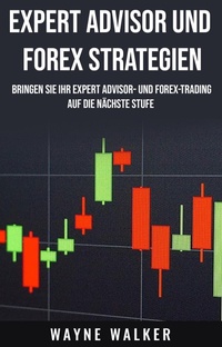 Enlarge image Cover: Expert Advisor und Forex Strategien - Wayne Walker