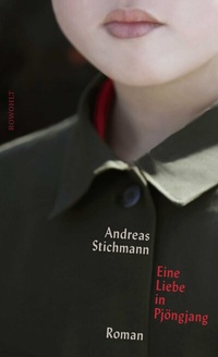 Abbildung von: Eine Liebe in Pjöngjang - Rowohlt