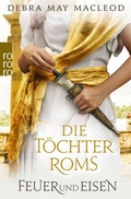 Cover: Die T&ouml;chter Roms: Feuer und Eisen - Rowohlt Taschenbuch