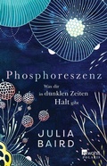 Cover: Phosphoreszenz - Was dir in dunklen Zeiten Halt gibt - Rowohlt
