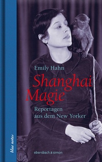 Abbildung von: Shanghai Magie. Reportagen aus dem New Yorker - ebersbach & simon