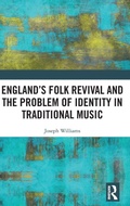 Cover: England's Folk Revival and the Problem of Identity in Traditional Music - Routledge