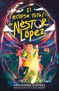 Cover: El eclipse total de N&eacute;stor L&oacute;pez / The Total Eclipse of Nestor Lopez (Spanish edition) - Square Fish