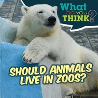 Enlarge image Cover: Should Animals Live in Zoos? - Gareth Stevens Publishing