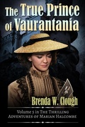Cover: The True Prince of Vaurantania (The Thrilling Adventures of the Most Dangerous Woman in Europe, #5) - Brenda W. Clough