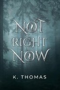 Cover: Not Right Now - Bookbaby
