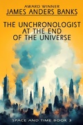 Cover: The Unchronologist at the End of the Universe (Space and Time, #3) - Admission Books