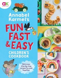 Abbildung von: Annabel Karmel's Fun, Fast and Easy Children's Cookbook - Welbeck