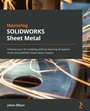 Cover: Mastering SOLIDWORKS Sheet Metal - Packt Publishing