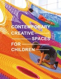 Cover: Contemporary Creative Spaces for Children - Images Publishing Group Pty Ltd