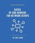 Cover: Kafka Up and Running for Network DevOps - Network Automation Nerds, LLC