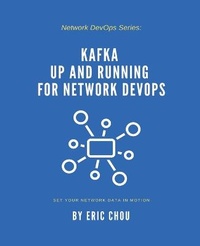 Enlarge image Cover: Kafka Up and Running for Network DevOps - Network Automation Nerds, LLC