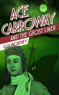 Cover: Ace Carroway and the Ghost Liner (The Adventures of Ace Carroway, #7) - The Adventures of Ace Carroway