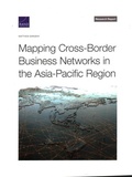 Cover: Mapping Cross-Border Business Networks in the Asia-Pacific Region - RAND