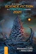 Cover: Az &eacute;v magyar science fiction &eacute;s fantasynovell&aacute;i 2021 - Gabo Kiad&oacute;