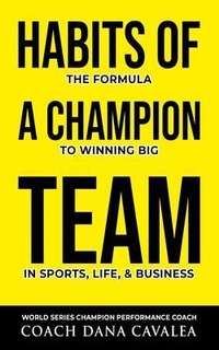 Abbildung von: Habits of a Champion Team - The Dana Cavalea Companies