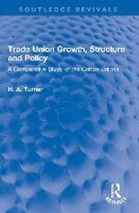 Abbildung von: Trade Union Growth, Structure and Policy - Routledge