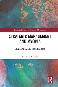 Abbildung von: Strategic Management and Myopia - Routledge