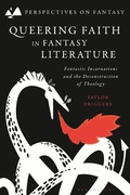 Cover: Queering Faith in Fantasy Literature - Bloomsbury Academic