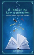 Cover: 6 Tools of the Law of Attraction - B.J. Carroll