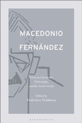 Bild: Macedonio Fernandez: Between Literature, Philosophy, and the Avant-Garde - Bloomsbury Academic USA