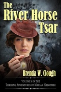 Cover: The River Horse Tsar (The Thrilling Adventures of the Most Dangerous Woman in Europe, #6) - Brenda W. Clough
