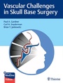Cover: Vascular Challenges in Skull Base Surgery - Thieme Publishers