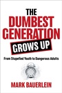 Cover: The Dumbest Generation Grows Up - Simon + Schuster LLC