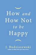 Cover: How and How Not to Be Happy - Simon + Schuster Inc.