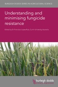 Cover: Understanding and minimising fungicide resistance - Burleigh Dodds Science Publishing