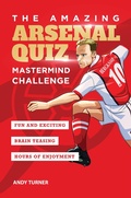Cover: The Amazing Arsenal Quiz: Mastermind Challenge - Amazing Soccer Books