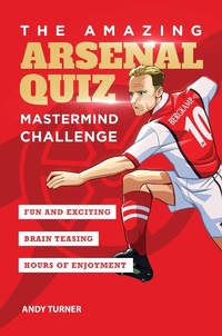 Enlarge image Cover: The Amazing Arsenal Quiz: Mastermind Challenge - Amazing Soccer Books