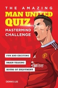 Cover: The Amazing Man United Quiz: Mastermind Challenge - Amazing Soccer Books