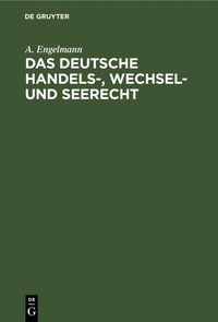 Abbildung von: Das Deutsche Handels-, Wechsel- Und Seerecht - Mercury Learning and Information