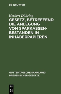 Abbildung von: Gesetz, Betreffend Die Anlegung Von Sparkassenbestanden in Inhaberpapieren - Mercury Learning and Information